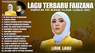 DI IKEK GADIH SUBARANG - FAUZANA FULL ALBUM TERPOPULER 2025 (LIRIK) || LAGU POP MINANG TERBARU 2025