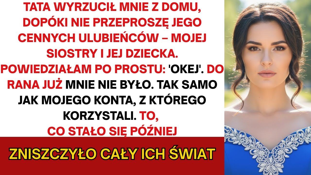 Tata wyrzucił mnie, aż przeprosiłem jego pupili — moją siostrę i jej dziecko. Po prostu, rzekłem...