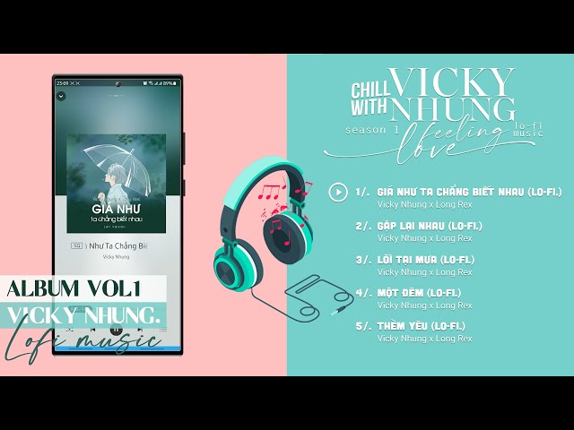 ALBUM CHILL WITH VICKY NHUNG (SEASON 1) | FEELING LOVE | LOFI MUSIC (NHẠC LOFI CHILL CUỐI TUẦN) class=