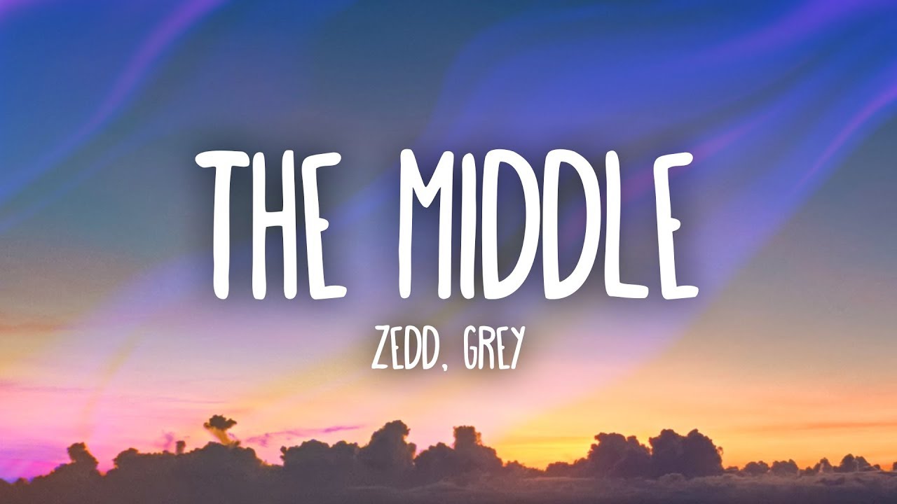 Zedd Grey   The Middle Lyrics ft Maren Morris