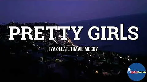 Pretty Girls (Lyrics) - Iyaz feat. Travie McCoy