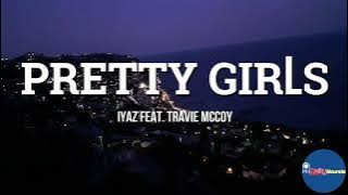 Pretty Girls (Lyrics) - Iyaz feat. Travie McCoy