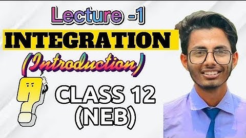 Integration (Antiderivatives) || Class 12 || NEB || Lecture 1 || #63