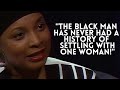 The black man has never settled with one woman  shahrazad ali