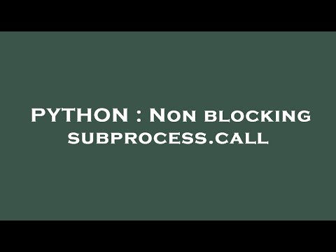 PYTHON : Non blocking subprocess.call