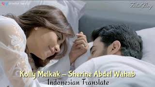 Kolly Melkak [Indonesian Translation] - Sherine Abdel Wahab Resimi