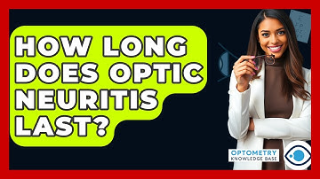 How Long Does Optic Neuritis Last? - Optometry Knowledge Base