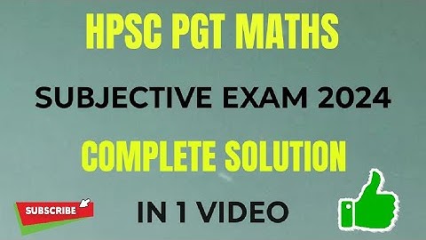 HPSC PGT MATHS SUBJECTIVE EXAM 2024 COMPLETE SOLUTION
