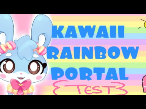 Kawaii Rainbow Portal (Testing Video)