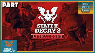 State Of Decay 2 | LETHAL ZONE | Playthrough | Part 1