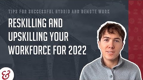 eLearning Trends for 2022: Reskilling and Upskilling Your Workforce | Dashe & Thomson