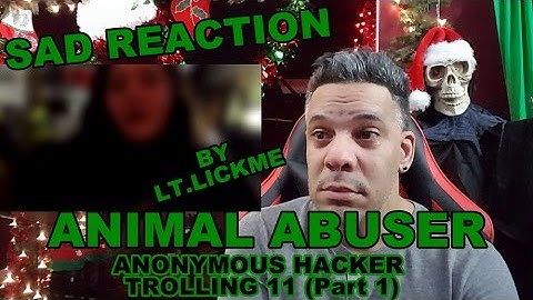 ANONYMOUS HACKER TROLLING 11 (ANIMAL ABUSER) REACTION!!!