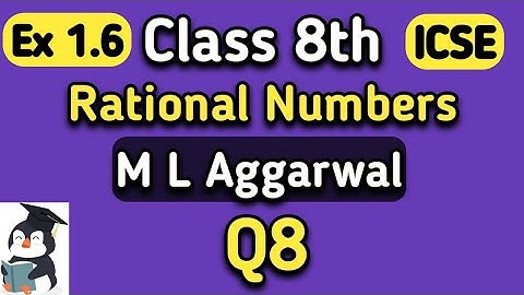 Q8 Ex 1.6 Class 8 ICSE ML Aggarwal #MLAggarwal #Class8th #ICSE #Chapter1 #liveclass #Rationalnumbers