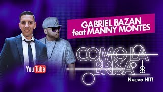 Gabriel Bazan feat Manny Montes - Como La Brisa (Video Liryc) chords