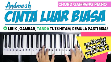 Tutorial Chord Piano | Andmesh - CINTA LUAR BIASA | Mudah Dipahami Untuk Pemula