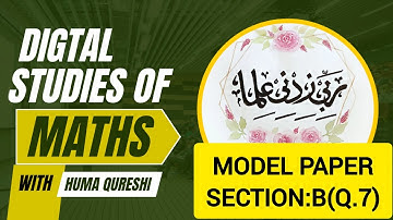 MATHEMATICS 9TH SOLUTION OF MODEL PAPER (NEW) SECTION:B Q #7