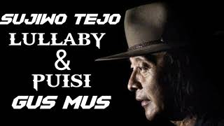 SUJIWO TEJO LULLABY & PUISI GUS MUS
