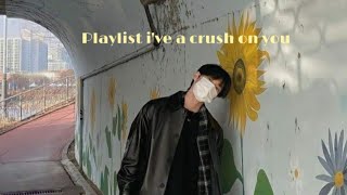 [playlist] i have a crush on you) ⃛ɞ♡