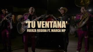 Miniatura del video "Fuerza Regida - Tu Ventana Ft. Marca MP | LETRA / LYRIC |"