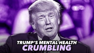 Trump's Mental Health Is Crumbling To Dust As Trial Drags On