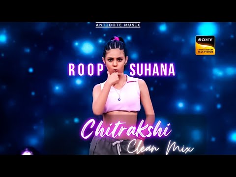 Roop Suhana | Chitrakshi | India's Best Dancer 4 | Audition | Clean Mix | Antidote Music