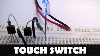 How to Make a Touch Switch - Basic Electronics Projects - Breadboard Circuits
