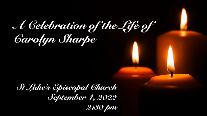 A Celebration of the Life of Carolyn Sharpe.