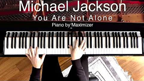 Michael Jackson - You Are Not Alone ( Solo Piano cover) Maximizer