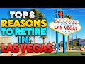 Retiring To Las Vegas - Top 8 Reasons!