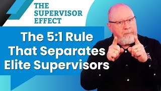 The 5:1 Rule That Separates Elite Supervisors From Everyone Else | The Supervisor Effect 05