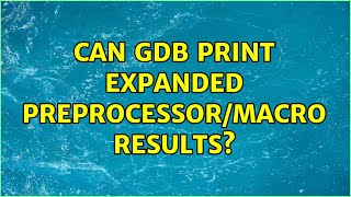 Can gdb print expanded preprocessor/macro results?