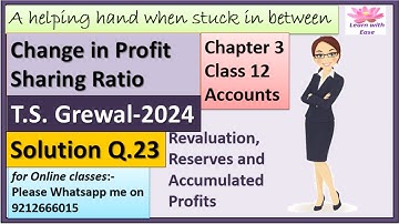 Change In Profit Sharing Ratio| T S Grewal 2024| Q23| Ch 3 Class 12 Accounts| PSR@learnwithease