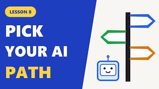 LESSON8: Choose your AI path
