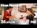 Kiraz Mevsimi 36.bölüm