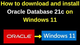 5. oracle dba tutorials: how to download and install oracle database 21c on windows 11