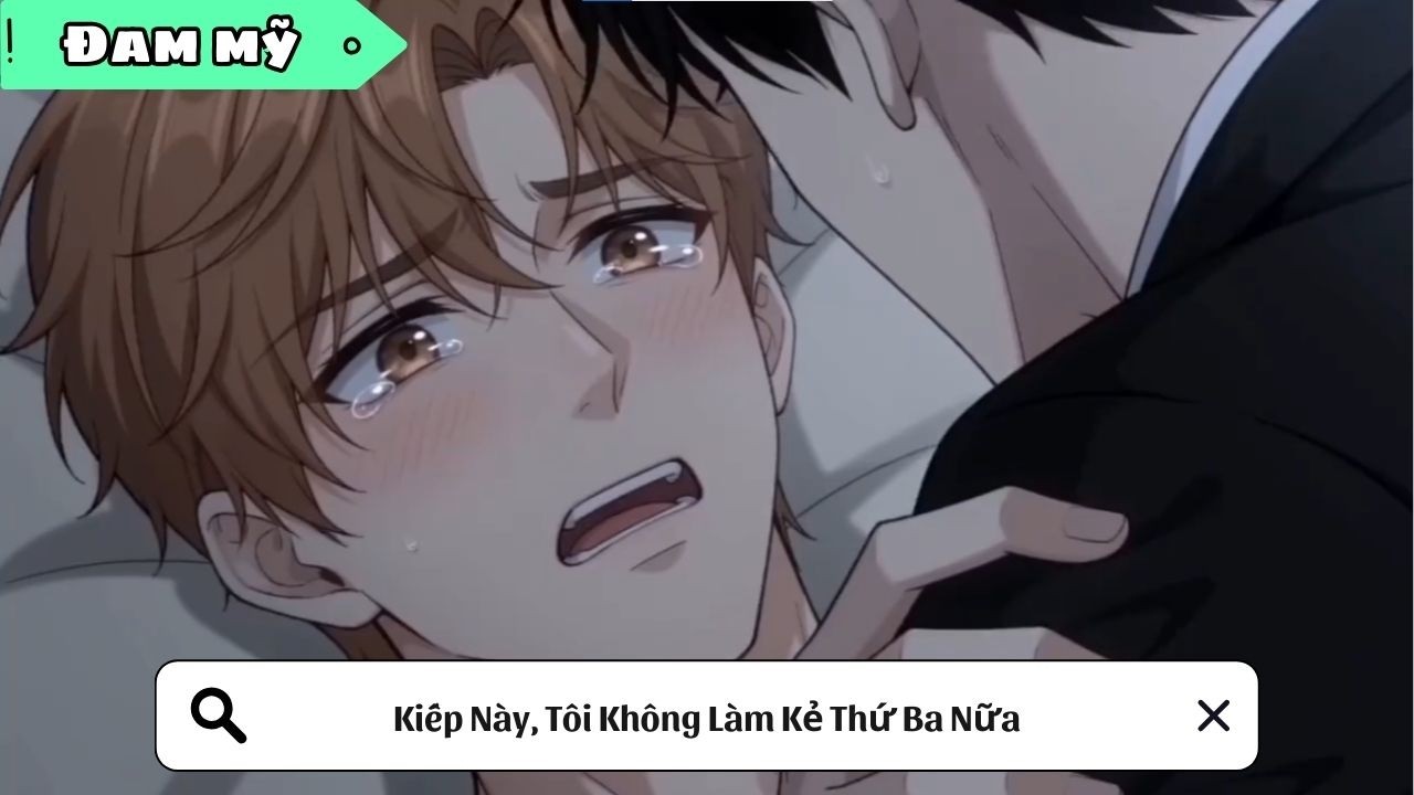 [BL] Kiếp Này, Tôi Không Làm Kẻ Thứ Ba Nữa || Truyện đam mỹ || Kim Ngân Vietsub