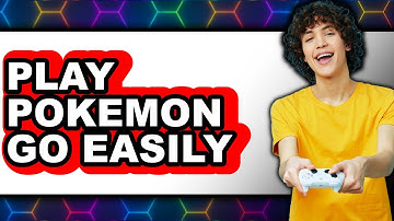 How To Play Pokémon Go Easily (Full Guide)