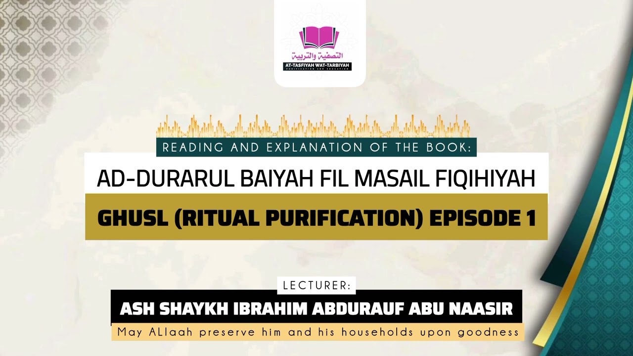 Reading and Explanation of Ad_durarul baiyyah : Ghusl (Ritual Purification) episode 1 || Abu Naasir