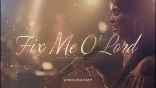 Fix Me O’ Lord – Soulful Gospel Prayer/Song | Female Cover @soulfulpast | Inspirational/Motivational