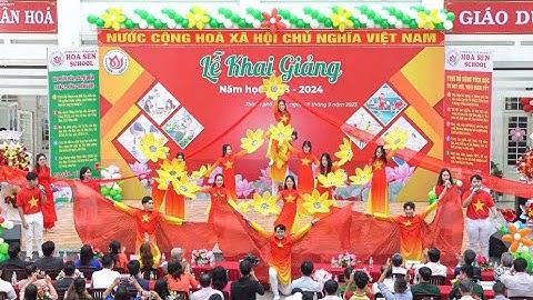 VĂN NGHỆ KHAI GIẢNG NĂM HỌC 2023 - 2024 - HỆ THỐNG GD HOA SEN