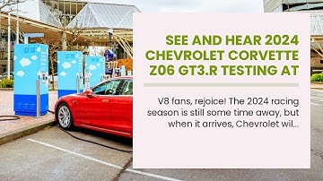 See And Hear 2024 Chevrolet Corvette Z06 GT3.R Testing At Sebring