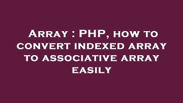Array : PHP, how to convert indexed array to associative array easily