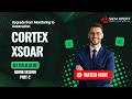Cortex XSOAR Admin Training Part 2 | SOAR Automation Practical | Palo Alto XSOAR Tutorial