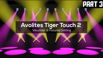 Visualiser & Fixtures Setting in Avolites Tiger Touch 2 - Tutorial in Hindi | Pratik Lights