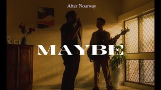 After Nourway - Maybe