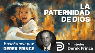 La Paternidad de Dios  Ministerios Derek Prince