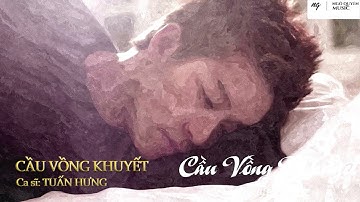 CẦU VỒNG KHUYẾT - TUẤN HƯNG