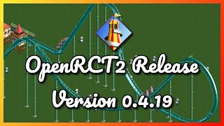 OpenRCT2 Release Version 0.4.19 - Additions, changes and fixes!
