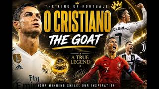O Cristiano (The GOAT) 🐐 | Cristiano Ronaldo Tribute Song | King of Football | CR7 Anthem