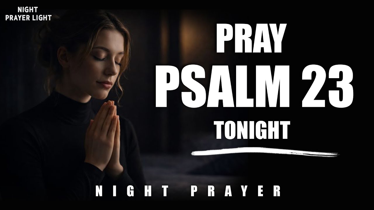 Experience God’s Presence Tonight | Psalm 23 Night Prayer for Peace, Protection & Restful Sleep